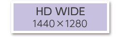 HD WIDE 1440×1280